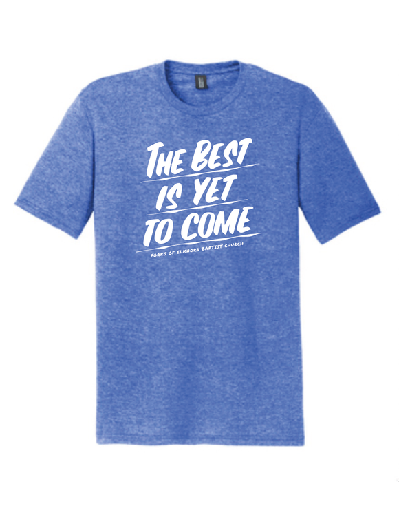 The Best is Yet to Come Forks of Elkhorn Tshirt