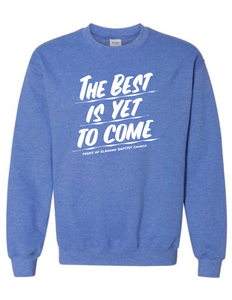 The Best is Yet to Come Forks of Elkhorn Sweatshirt