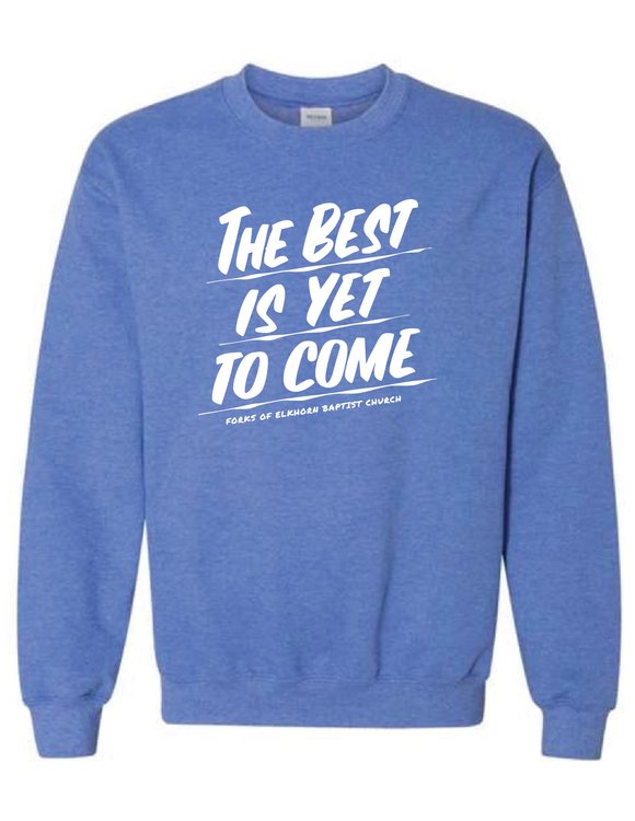 The Best is Yet to Come Forks of Elkhorn Sweatshirt